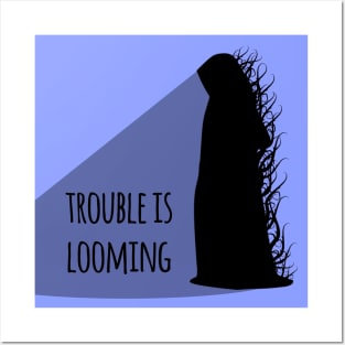 Trouble Is Looming Posters and Art